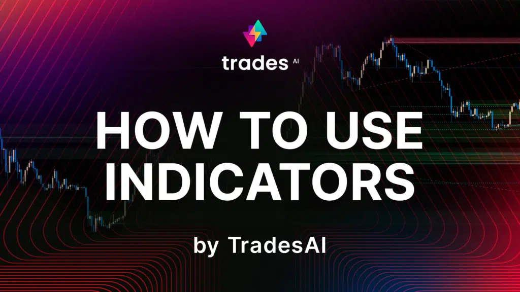 how to use tradesAI indicators